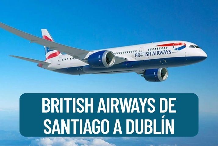 ¿Cómo hacer la reservación de un vuelo de British Airways de Santiago a Dublín?
